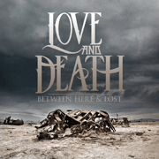 Love And Death 2013 Between Here & Lost